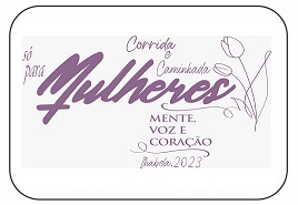CORRIDA E CAMINHADA SÓ PARA MULHER - 2023